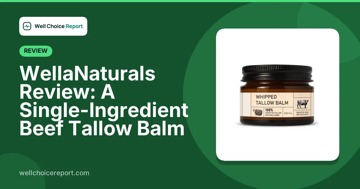 WellaNaturals Review 2026: A Single-Ingredient Beef Tallow Balm